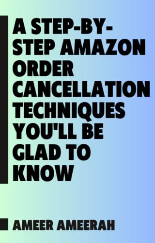 A STEP-BY-STEP AMAZON ORDER CANCELLATION TECHNIQUES YOU'LL BE GLAD TO KNOW