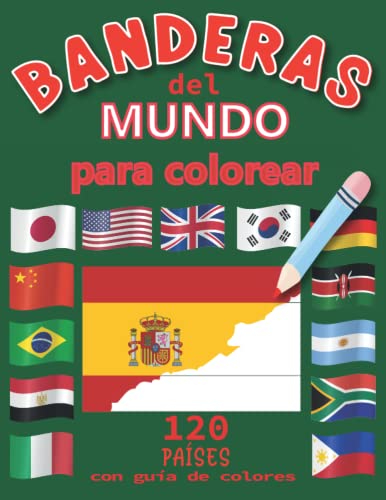 Banderas Del Mundo Para Colorear: 120 países | Banderas Con Guías De Colores | Libro de actividades para colorear de geografía educativa para niños y adultos