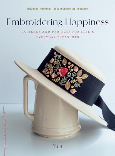Embroidering Happiness: Patterns and Projects for Life's Everyday Treasures