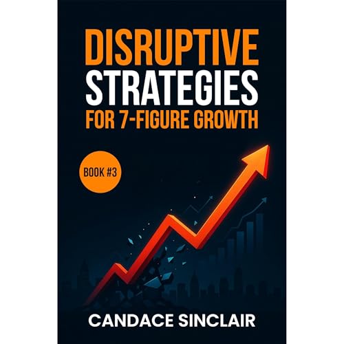 Disruptive Strategies for 7-Figure Growth (The Quiet Legacy Series Book 3) by Candace Sinclair episode artwork