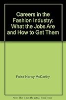 Careers in the fashion industry: What the jobs are and how to get them 0064635104 Book Cover
