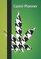 Canni-Planner : A Weekly Journal and Cannabis Strain Tracking Journal 1652834478 Book Cover