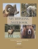 My Hunting Notebook 2020: Keeping Track of Just About Everything Right Here!