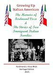 Growing Up Italian-American: The Memoirs of Ferdinand Visco & The Stories of Two Immigrant Italian Families --- Heritage Edition