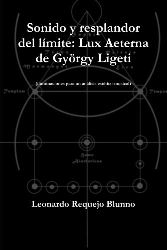 Sonido Y Resplandor Del Limite: Lux Aeterna De Gyorgy Ligeti: Lux Aeterna de György Ligeti