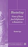 Bluestockings: Women of Reason from Enlightenment to Romanticism (Palgrave Studies in the Enlightenment, Romanticism and Cultures of Print)