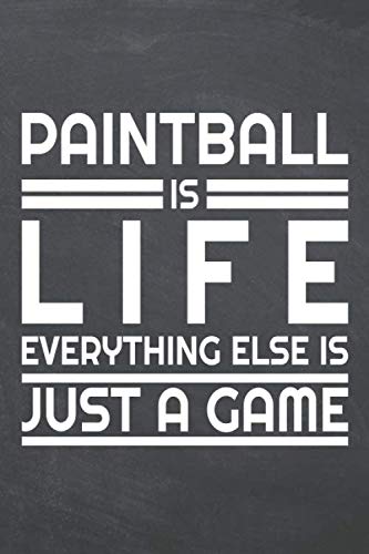 Paintball is life everything else is just a game: Paintball Notebook or Journal