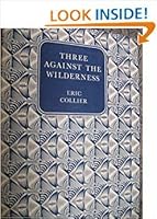 Three Against the Wilderness B0014HPWVA Book Cover