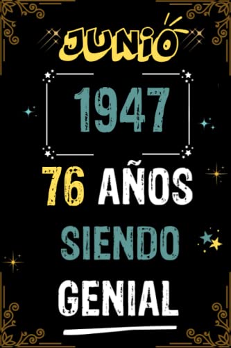 CUADERNO, JUNIO 1947, 76 AÑOS SIENDO GENIAL: Regalo de 76 cumpleaños para mujeres y hombres, ideas de 76 cumpleaños... un cumpleaños... divertido, ... regalo de 76 cumpleaños para él/ella.