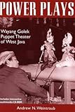  Power Plays, w. CD-ROM: Wayang Golek Puppet Theater of West Java (RESEARCH IN INTERNATIONAL STUDIES SOUTHEAST ASIA SERIES, Band 110)