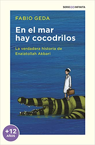 En El Mar Hay Cocodrilos (Edición Escolar): La Verdadera Historia De Enaiatollah Akbari