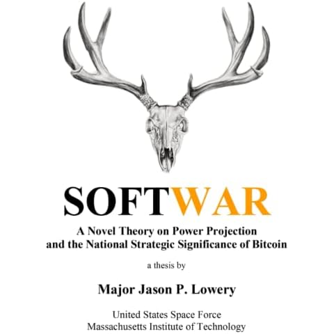 Softwar: A Novel Theory on Power Projection and the National Strategic Significance of Bitcoin Cover
