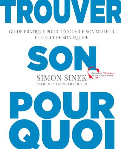  Trouver son pourquoi : Guide pratique pour découvrir son moteur et celui de son équipe Livre eBook France