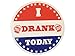 F-Bomb F Morale Gear I Drank Today - Bumper Sticker Vinyl Decal