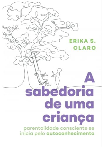 A Sabedoria de uma criança: Parentalidade consciente se inicia pelo autoconhecimento