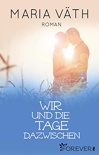 Wir und die Tage dazwischen: Roman (Anette & Mick