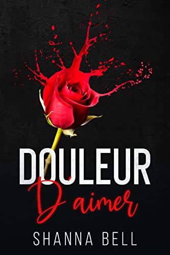 Douleur D Aimer L Amour A Vif T 1 French Edition Kindle Edition By Bell Shanna Translation Valentin Silinski June Literature Fiction Kindle Ebooks Amazon Com