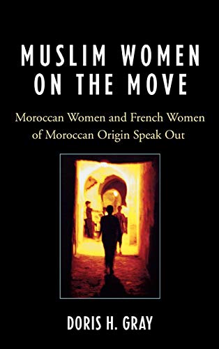 Muslim Women on the Move: Moroccan Women and French Women of Moroccan Origin Speak Out