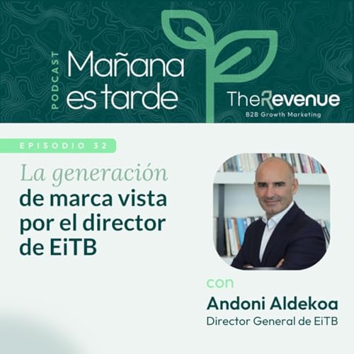 La generaci&oacute;n de marca vista por el director de EiTB #32