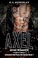 Axel: An MC Romance (Untamed Hell fire's MC) B0DBZ8868V Book Cover