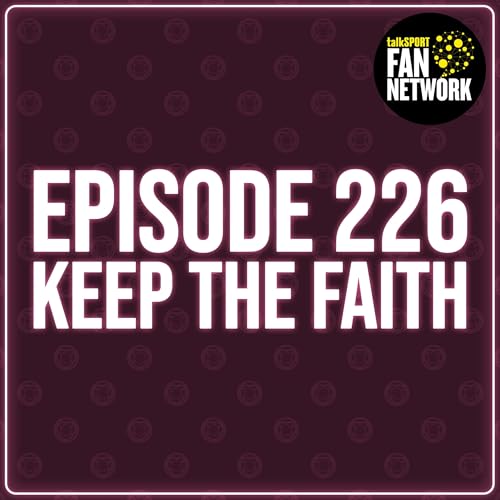 Episode 226 - Keep The Faith