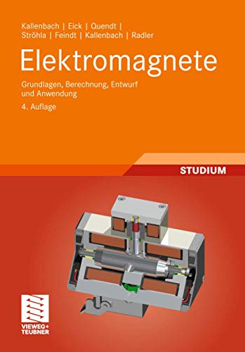 Preisvergleich Produktbild Elektromagnete: Grundlagen, Berechnung, Entwurf und Anwendung