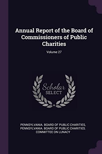 Annual Report of the Board of Commissioners of Public Charities; Volume 27