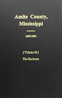 Amite County, Mississippi, 1699-1890: The Evirons 0893087564 Book Cover