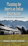 Planning the American Indian Reservation: From Theory to Empowerment