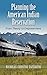 Planning the American Indian Reservation: From Theory to Empowerment