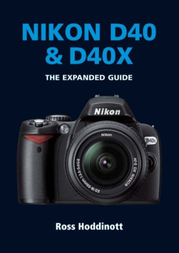 Nikon D40 & D40X (The Expanded Guide) (Expanded Guide S.)