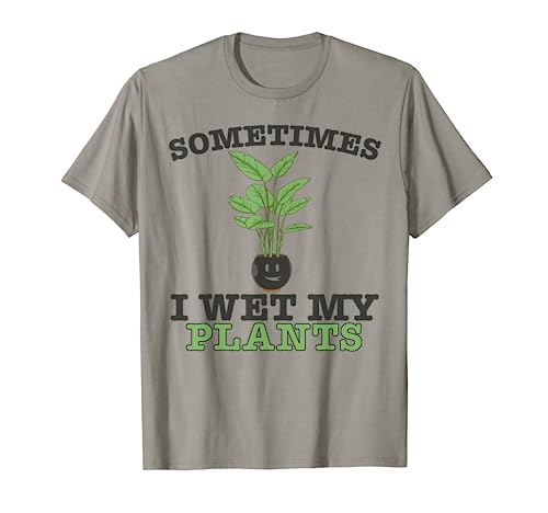 Sometimes I Wet My Plants Funny Flower Gardening Gardener Camiseta