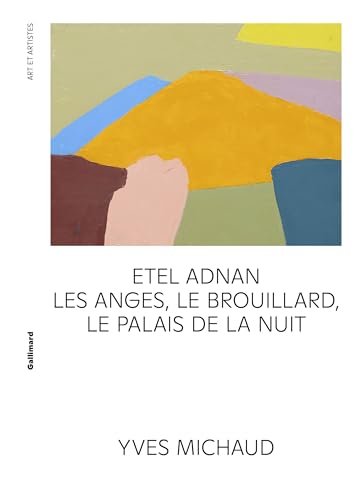Etel Adnan. Les anges, le brouillard, le Palais de la nuit (French Edition)