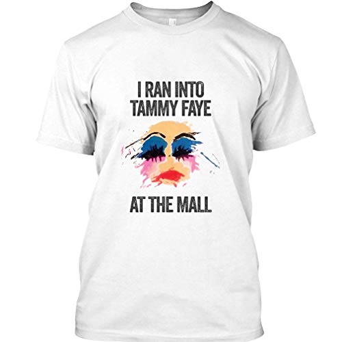 I Ran Into Tammy Faye at The Mall Shirt, Hoodie, Sweatshirt for Mens Womens Ladies Kids