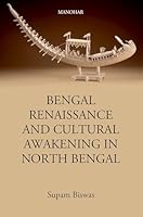 Bengal Renaissance and Cultural Awakening in North Bengal 9360805289 Book Cover