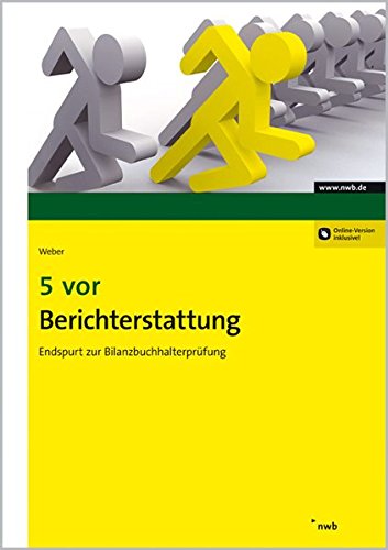 5 vor Berichterstattung: Endspurt zur Bilanzbuchhalterprüfung (NWB Bilanzbuchhalter) 5 vor Berichterstattung: Endspurt zur Bilanzbuchhalterprüfung (NWB Bilanzbuchhalter)