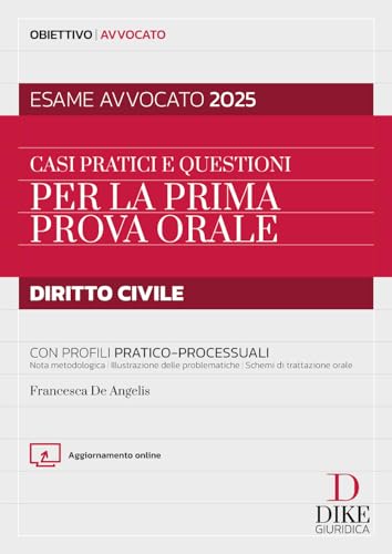 Casi pratici e questioni per la prima prova orale - Diritto Civile - Esame Avvocato 2025 - Con profili pratico-processuali