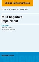 Mild Cognitive Impairment, An Issue of Clinics in Geriatric Medicine (The Clinics: Internal Medicine Book 29) (Volume 29-4)