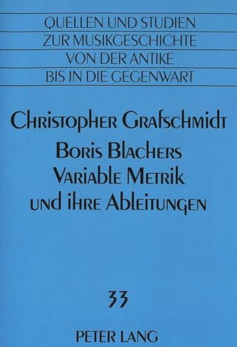 Boris Blachers Variable Metrik und ihre Ableitungen: Voraussetzungen - Ausprägungen - Folgen: Voraussetzungen - Ausprägungen - Folgen. ... from Antiquity to the Present, Band 33)