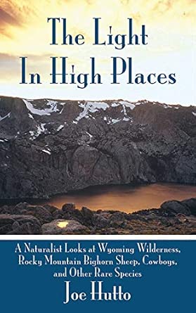 The Light In High Places: A Naturalist Looks at Wyoming Wilderness--Rocky Mountain Bighorn Sheep, Cowboys, and Other Rare Species book cover