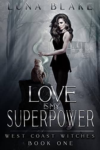 Love is My Superpower: A Paranormal Reverse Harem (West Coast Witches) Love is My Superpower: A Paranormal Reverse Harem (West Coast Witches)