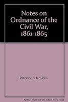 Notes on Ordnance of the Civil War, 1861-1865 B001K94ON4 Book Cover