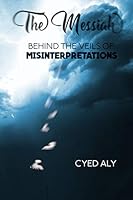 The Messiah: Behind The Veils Of Misinterpretations 1790941377 Book Cover