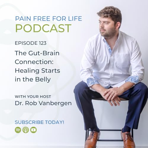 Episode 123: The Gut-Brain Connection: Healing Starts in the Belly