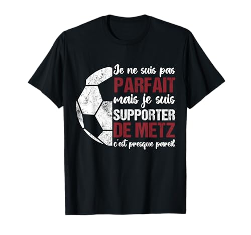 Idée Cadeau Football Pour Supporter De Metz Messin - Supporter Messin Humour Football Cadeau Supporter De Metz T-Shirt