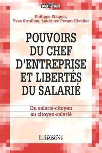 Télécharger Pouvoirs du chef d'entreprise et libertés du salarié: Du salarié-citoyen au citoyen-salarié. PDF Ebook En Ligne