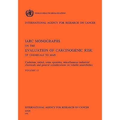Cadmium, Nickel, Some Epoxides, Miscella Neous Industrial Chemicals and General Considerations on Volatile Anaesthetics. IARC Vol 11: 76