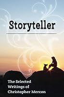 Storyteller: The Selected Writings of Christopher Mercon 0578421267 Book Cover