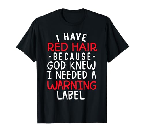 Kids i have red hair because god knew i needed a warning lab T-Shirt