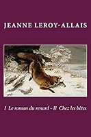 I Le Roman Du Renard - II Chez Les Betes 1506131476 Book Cover